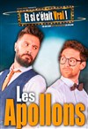 Les Apollons dans Et si c'était vrai ? - Théâtre à l'Ouest