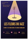 Les Fleurs du jazz - Théâtre Beaux Arts Tabard