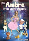 Ambre et les jouets magiques - La Comédie des Suds