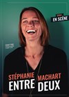 Stéphanie Machart dans Entre-deux - Aux Enfants Terribles
