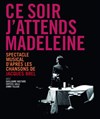 Ce soir j'attends Madeleine - Théâtre Essaion