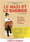 Le nazi et le barbier - Théâtre Le Cabestan