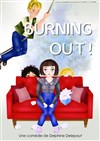 Burning Out ! - Théâtre des Voraces