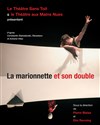 La marionnette et son double - Théâtre aux Mains Nues