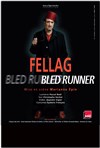 Fellag dans Bled runner - Théâtre Armande Béjart