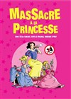 Massacre à la princesse - Royale Factory