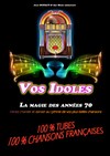 Vos idoles, la magie des années 70 - Théâtre Tivoli