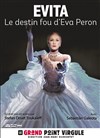 Evita, le destin fou d'Eva Peron - Le Grand Point Virgule - Salle Apostrophe