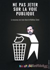 Mathias Sénié dans Ne pas jeter sur la voie publique - Comédie Dalayrac