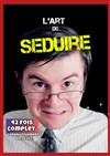 Mathieu Vannson dans L'art de séduire - Théâtre des miroirs