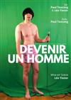 Paul Toucang dans Devenir un homme - L'Appart Café - Café Théâtre