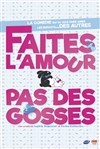 Faites l'amour pas des gosses - Espace Beaumarchais 