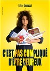 Céline Iannucci dans C'est pas compliqué d'être heureux - Le Paris - salle 3