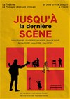 Jusqu'à la dernière scène - Théâtre le Passage vers les Etoiles - Salle des Etoiles
