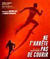 Ne t'arrête pas de courir - Théâtre Actuel
