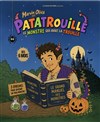 Patatrouille, le monstre qui avait la trouille - Le Quai du Rire (anciennement La comédie de Marseille)