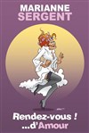 Marianne Sergent dans Rendez-vous... d'Amour ! - Café théâtre de la Fontaine d'Argent