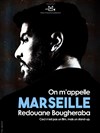 Redouane Bougheraba dans On m'appelle Marseille - Espace Julien