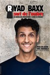 Ryad Baxx sort de l'ombre - Comédie des Volcans