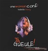 Isabelle Henry dans Ta gueule ! - Théâtre la Carreterie