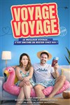 Voyage Voyage - Théâtre Comédie de Lille 