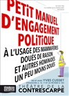 Petit manuel d'engagement politique à l'usage des mammifères doués de raison et autres hominidés moins doués - Le Contrescarpe