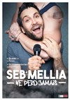 Seb Mellia dans Seb Mellia ne perd jamais - Le Point Virgule