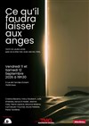 Ce qu'il faudra laisser aux anges - Théâtre Montmartre Galabru