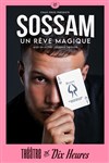 Sossam dans Un rêve magique - Théâtre de Dix Heures