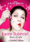 Karine Dubernet dans Karine Dubernet vous éclate - Le Point Virgule