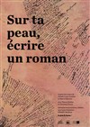 Sur ta peau, écrire un roman - Confluences