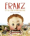 Franz et le Chef d'Orchestre - MJC-MPT François Rabelais