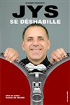 Jys dans Jys se déshabille - L'Archange Théâtre