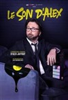 Alex Jaffray dans Le son d'Alex - La Nouvelle Comédie Gallien