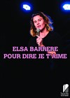 Elsa Barrere dans Pour dire je t'aime - Théâtre de Dix Heures
