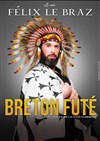 Félix Le Braz dans Breton futé - Contrepoint Café-Théâtre