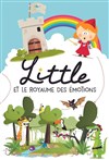 Little et le royaume des émotions - La Quincaillerie