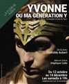 Yvonne ou ma génération Y - Théâtre La Flèche