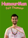 HumourMan dans HumourMan fait l'humour - Le Lieu