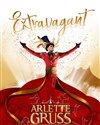 Cirque Arlette Gruss dans Extravagant - Chapiteau Arlette Gruss à Bordeaux