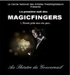 Premiere nuit des Magicfingers - Théâtre du Gouvernail
