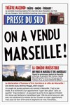 On a vendu Marseille ! - Théâtre Mazenod