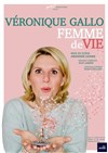 Véronique Gallo dans Femme de vie - Théâtre EpiScène