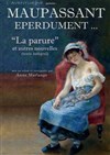 Maupassant éperdument... - Carré Rondelet Théâtre