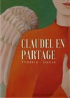 Claudel en partage - Théâtre Pixel