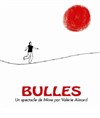 Bulles (Mime)... - Théâtre de Nesle - grande salle 