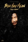 Bun Hay Mean dans Chinois Marrant - Palais des Congrès: Auditorium Charles Trénet