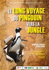 Le long voyage du pingouin vers la jungle - Théâtre Trévise