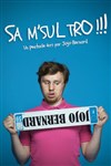 Jojo Bernard dans Sa m'sul tro ! - La Comédie d'Avignon