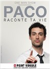 Paco Perez dans Raconte ta vie - Le Point Virgule